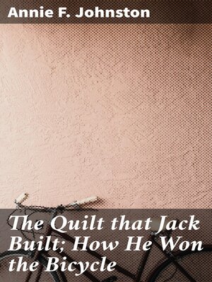 cover image of The Quilt that Jack Built; How He Won the Bicycle